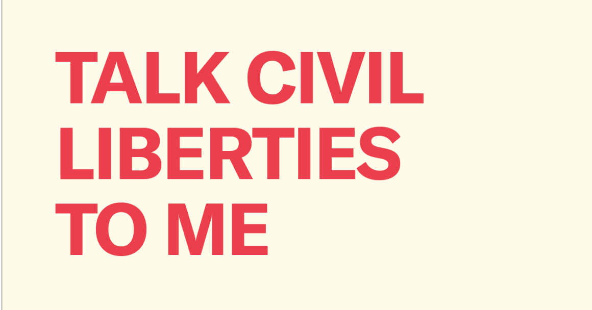 Talk civil liberties to me