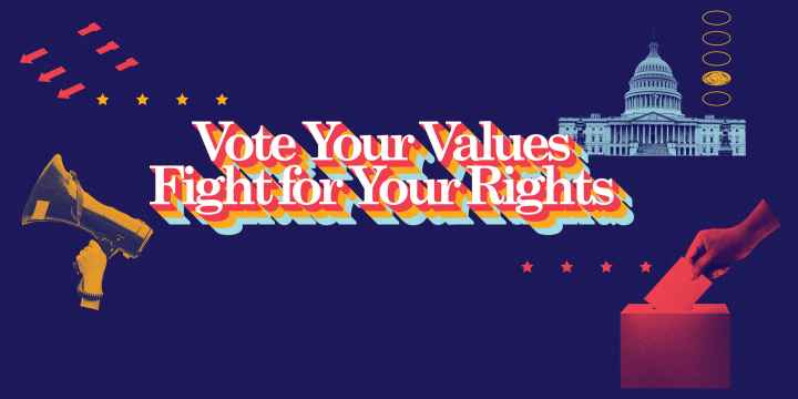 "Vote Your Values, Fight for Your Rights" appearing on a blue background containing red and gold stars, red arrows, fill-in bubbles, the Capitol building, and other symbols related to voting.